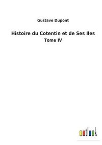 bokomslag Histoire du Cotentin et de Ses Iles