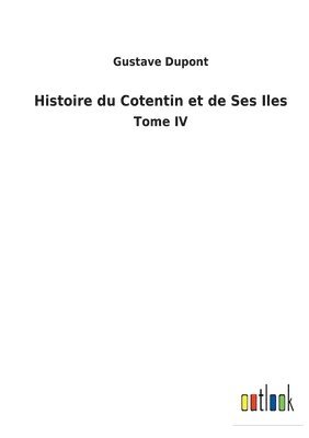 Histoire du Cotentin et de Ses Iles 1