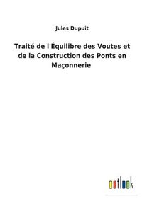 bokomslag Traité de l'Équilibre des Voutes et de la Construction des Ponts en Maçonnerie