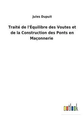 bokomslag Traité de l'Équilibre des Voutes et de la Construction des Ponts en Maçonnerie