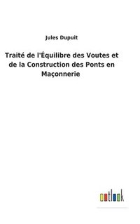 bokomslag Traite de l'Equilibre des Voutes et de la Construction des Ponts en Maconnerie