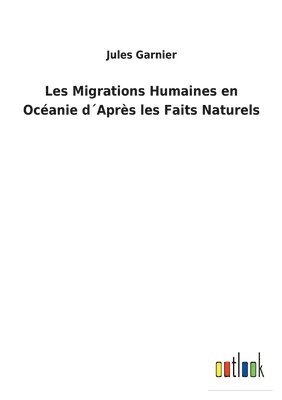 Jules Garnier - Les Migrations Humaines en Océanie d´Après les Faits Naturels, Häftad