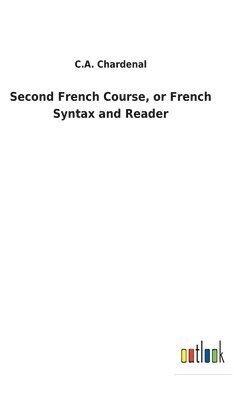 bokomslag Second French Course, or French Syntax and Reader