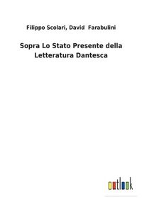 bokomslag Sopra Lo Stato Presente della Letteratura Dantesca