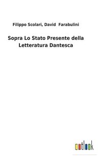 bokomslag Sopra Lo Stato Presente della Letteratura Dantesca