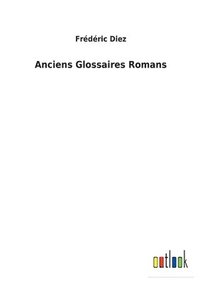 bokomslag Anciens Glossaires Romans