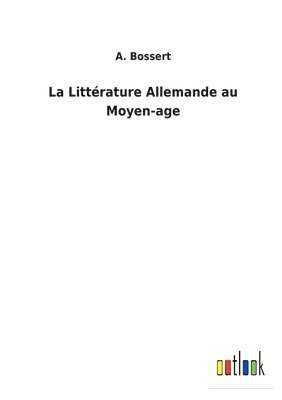 bokomslag La Littrature Allemande au Moyen-age