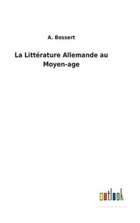 bokomslag La Littrature Allemande au Moyen-age