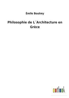 Émile Boutmy - Philosophie de L´Architecture en Grèce, Häftad