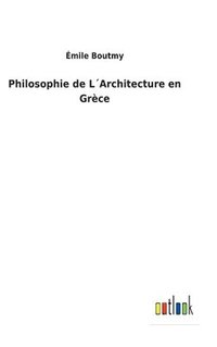 bokomslag Philosophie de LArchitecture en Grce