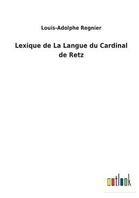 Lexique de La Langue du Cardinal de Retz 1