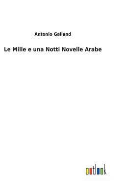 bokomslag Le Mille e una Notti Novelle Arabe