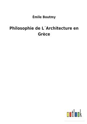 bokomslag Philosophie de LArchitecture en Grce