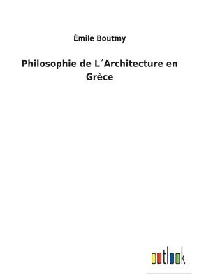 Émile Boutmy - Philosophie de L´Architecture en Grèce, Häftad