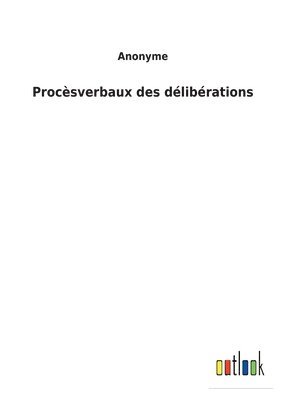 Procesverbaux des deliberations 1