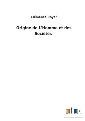 bokomslag Origine de L'Homme et des Socits