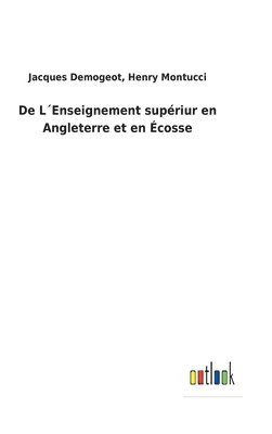 Jacques Montucci Henry Demogeot, Henry Demogeot, Jacques Montucci - De L´Enseignement supériur en Angleterre et en Écosse, Inbunden
