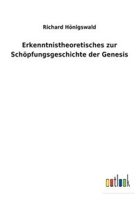 bokomslag Erkenntnistheoretisches zur Schpfungsgeschichte der Genesis