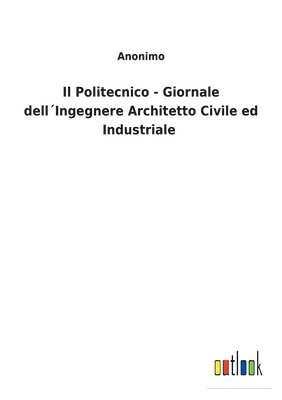 Il Politecnico - Giornale dellIngegnere Architetto Civile ed Industriale 1
