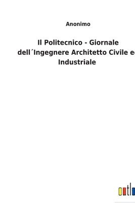 bokomslag Il Politecnico - Giornale dellIngegnere Architetto Civile ed Industriale