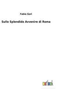 bokomslag Sullo Splendido Avvenire di Roma