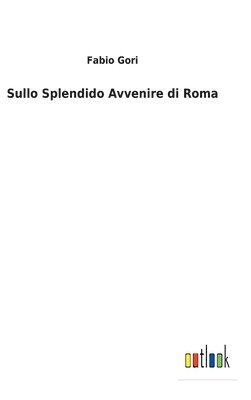 bokomslag Sullo Splendido Avvenire di Roma