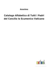 bokomslag Catalogo Alfabetico di Tutti i Padri del Concilio Io Ecumenico Vaticano