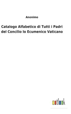 bokomslag Catalogo Alfabetico di Tutti i Padri del Concilio Io Ecumenico Vaticano