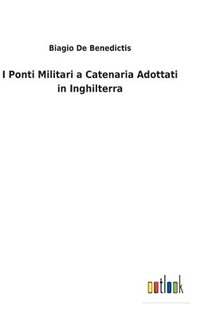 bokomslag I Ponti Militari a Catenaria Adottati in Inghilterra