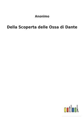 bokomslag Della Scoperta delle Ossa di Dante