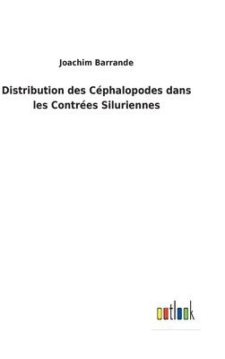 Joachim Barrande - Distribution des Céphalopodes dans les Contrées Siluriennes, Inbunden