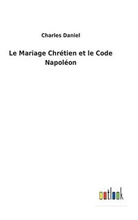 bokomslag Le Mariage Chrtien et le Code Napolon