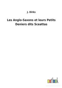 bokomslag Les Anglo-Saxons et leurs Petits Deniers dits Sceattas