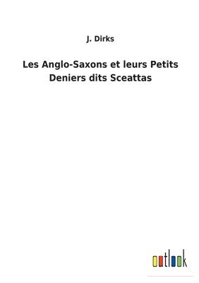 Les Anglo-Saxons et leurs Petits Deniers dits Sceattas 1