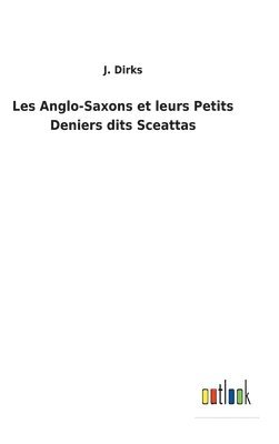 bokomslag Les Anglo-Saxons et leurs Petits Deniers dits Sceattas