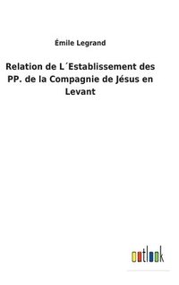 bokomslag Relation de LEstablissement des PP. de la Compagnie de Jsus en Levant