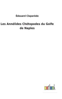 Édouard Claparède - Les Annélides Chétopodes du Golfe de Naples, Inbunden