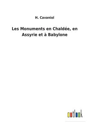 Les Monuments en Chalde, en Assyrie et  Babylone 1