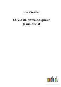 bokomslag Vie de Notre-Seigneur Jésus-Christ