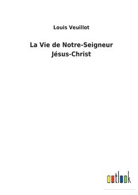 La Vie de Notre-Seigneur Jsus-Christ 1