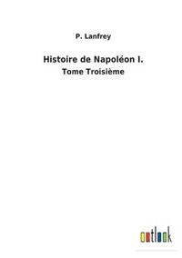 bokomslag Histoire de Napolon I.