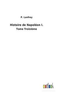 bokomslag Histoire de Napolon I.