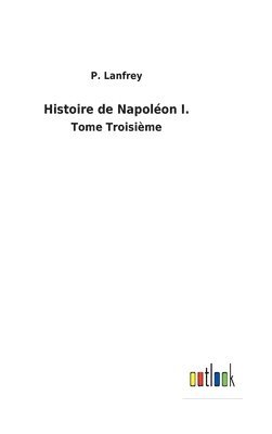 bokomslag Histoire de Napoléon I.