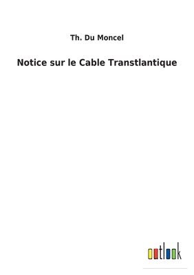 bokomslag Notice sur le Cable Transtlantique