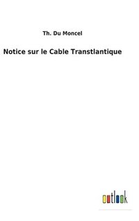 bokomslag Notice sur le Cable Transtlantique