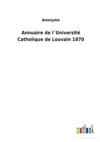 bokomslag Annuaire de lUniversit Catholique de Louvain 1870