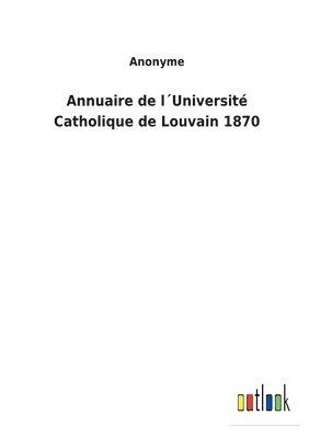 bokomslag Annuaire de l¿Université Catholique de Louvain 1870