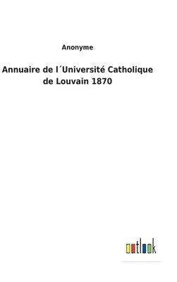 bokomslag Annuaire de lUniversit Catholique de Louvain 1870