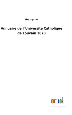 bokomslag Annuaire de l¿Université Catholique de Louvain 1870