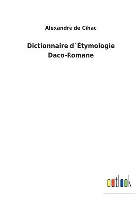 Dictionnaire dtymologie Daco-Romane 1